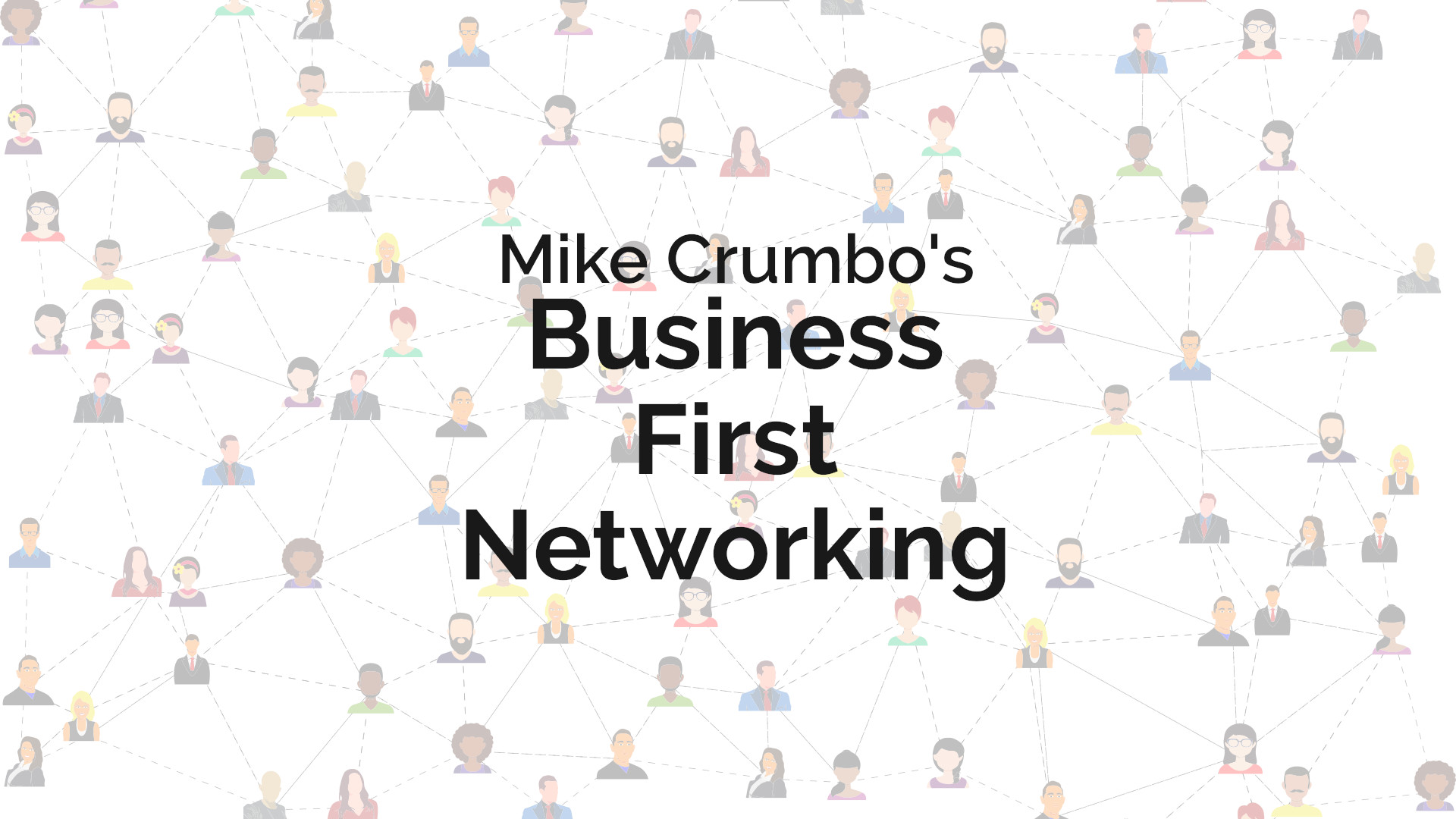 The text 'Mike Crumbo's Business First Networking' over a background web of users.