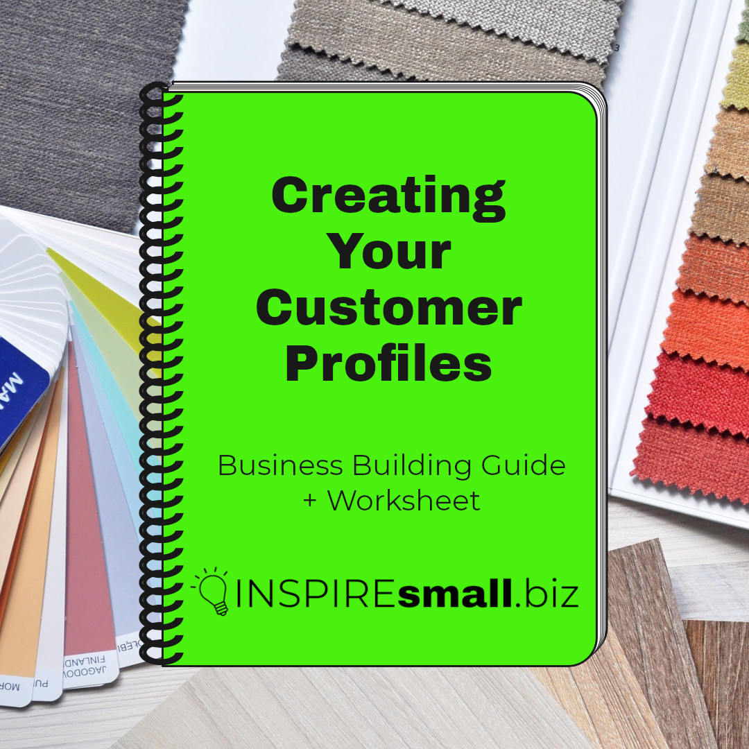 Creating Your Customer Profiles Digital Workbook - INSPIREsmall.biz