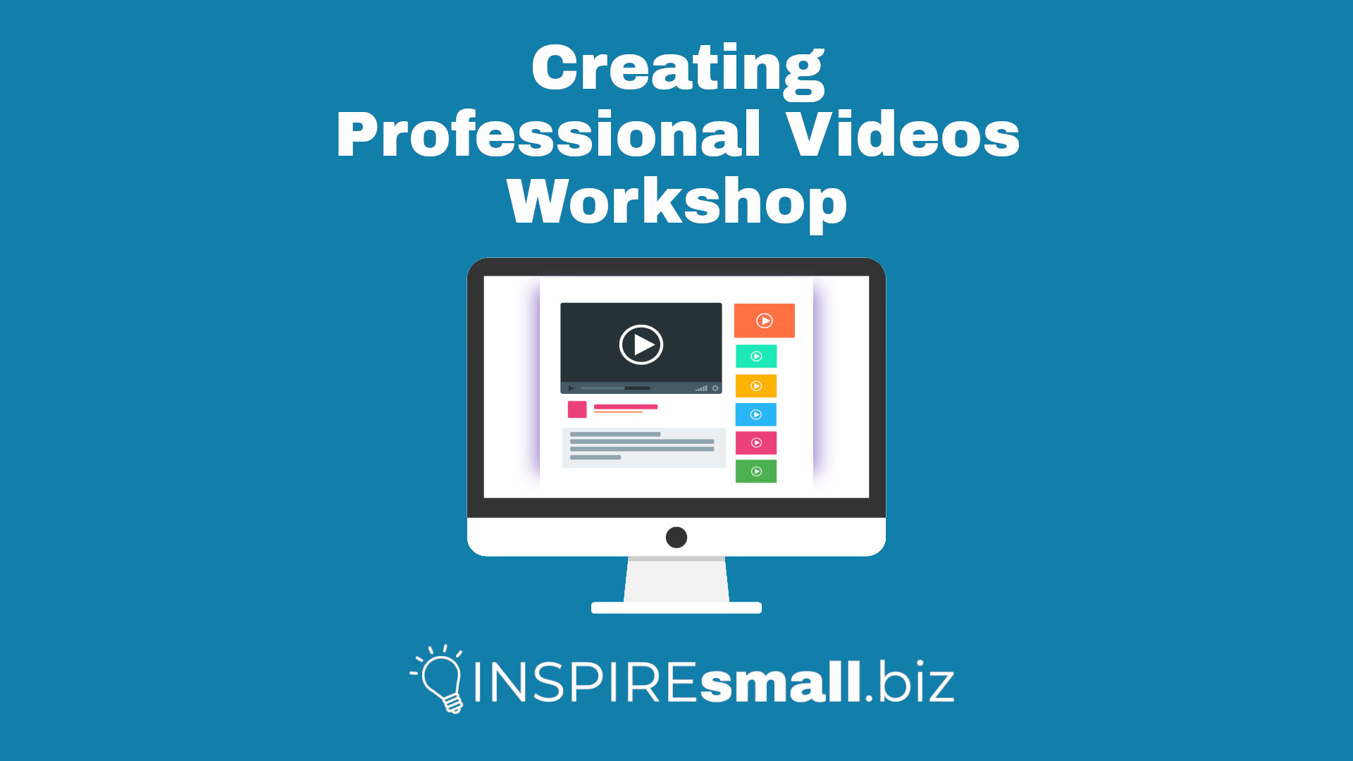 Picture of a computer displaying an online video with the play button. The image includes the text 'Creating Professional Videos Workshop' by INSPIREsmall.biz