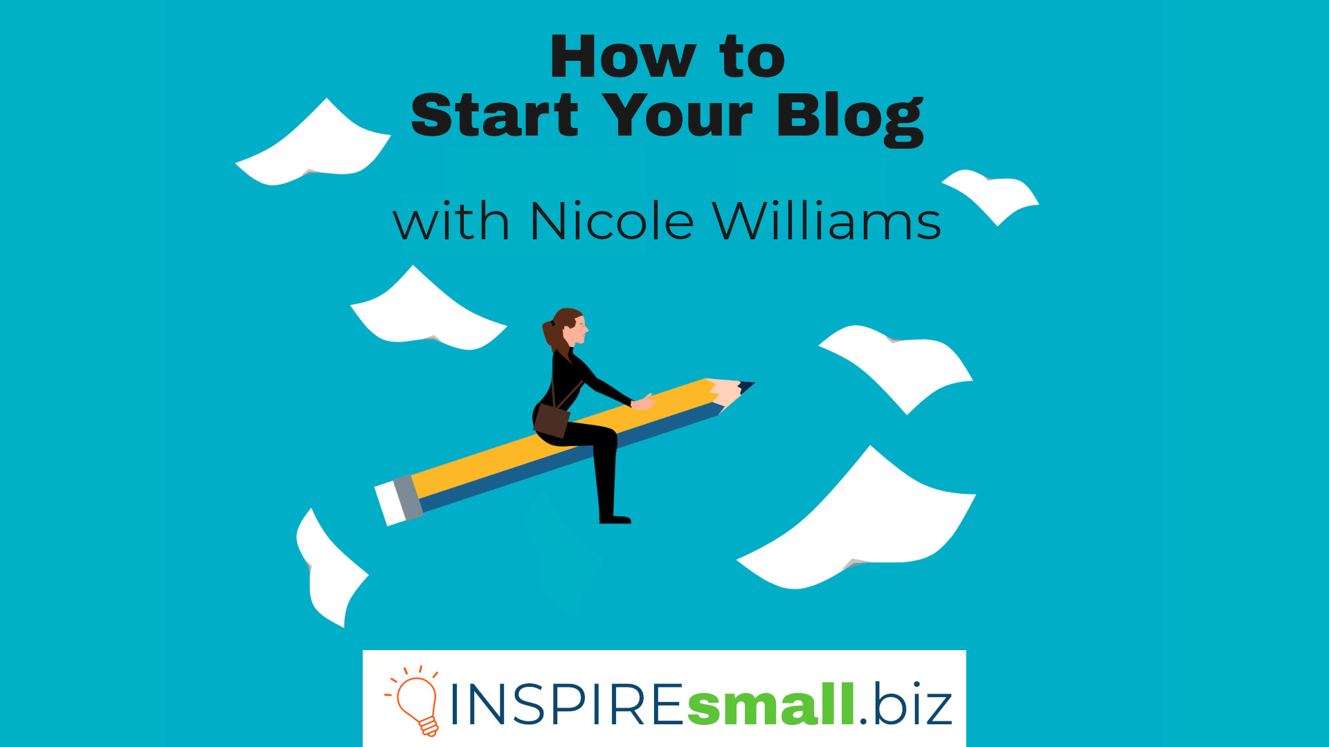 How to Start Your Blog with Nicole Williams, hosted by INSPIREsmall.biz