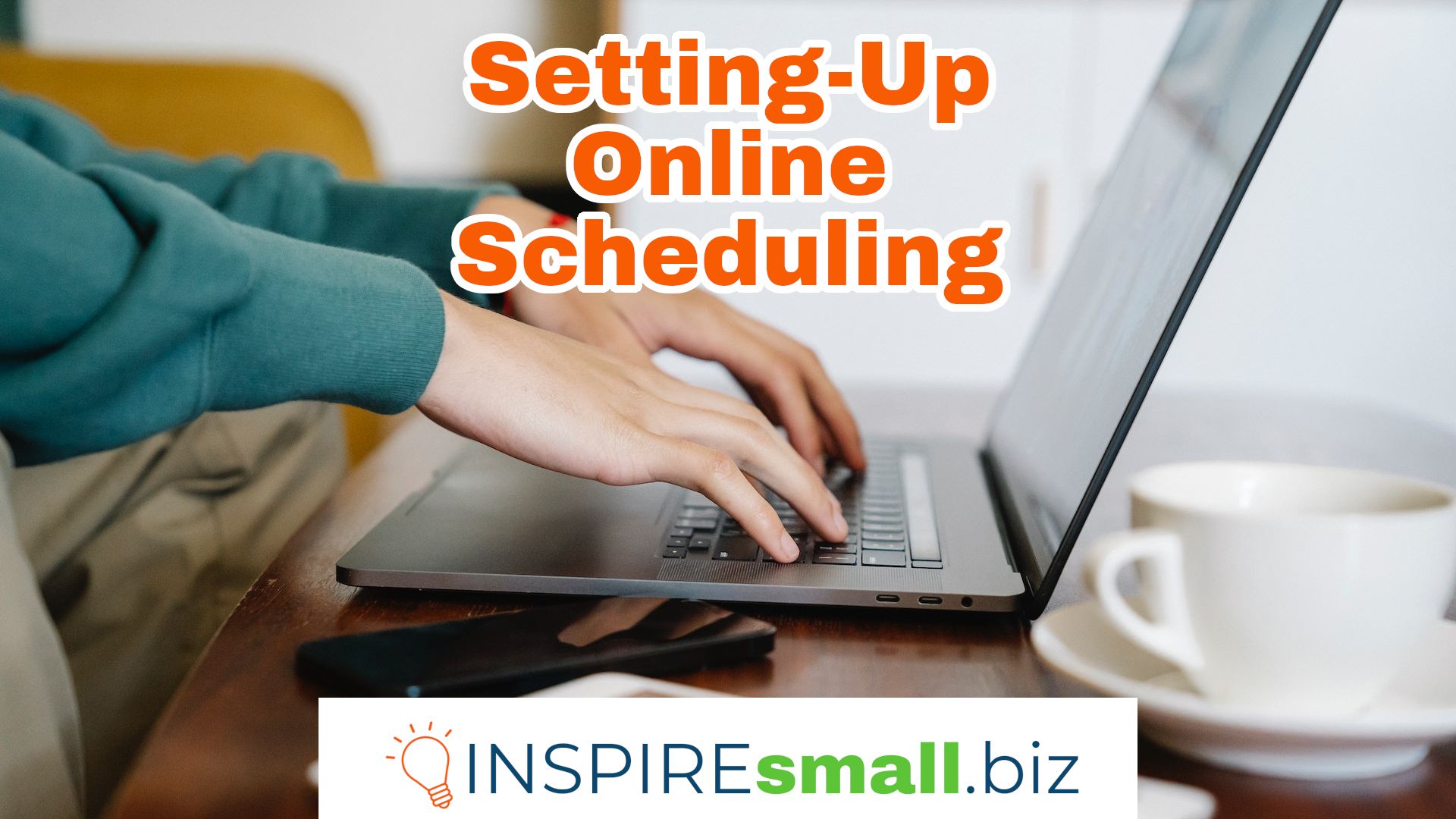 Person typing on a laptop, overlay text reads Setting Up Online Scheduling workshop from INSPIREsmall.biz